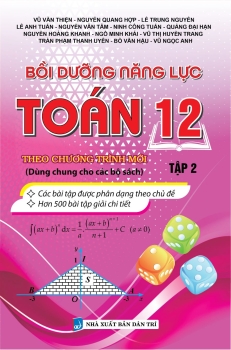 BỒI DƯỠNG NĂNG LỰC TOÁN 12 - TẬP 2 (Theo chương trình GDPT mới - Dùng chung cho các bộ SGK)